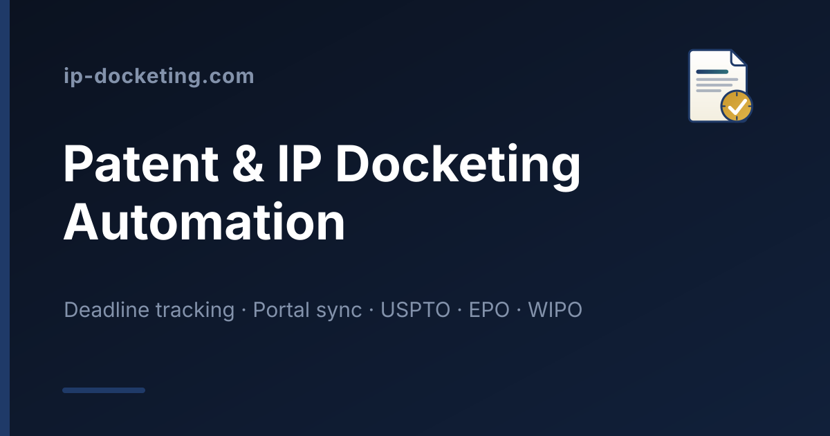 IP Docketing Automation — patent deadline tracking and portal sync